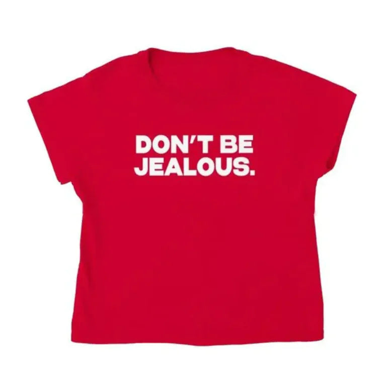 "Don't Be Jealous" Graphic T-Shirt for Women